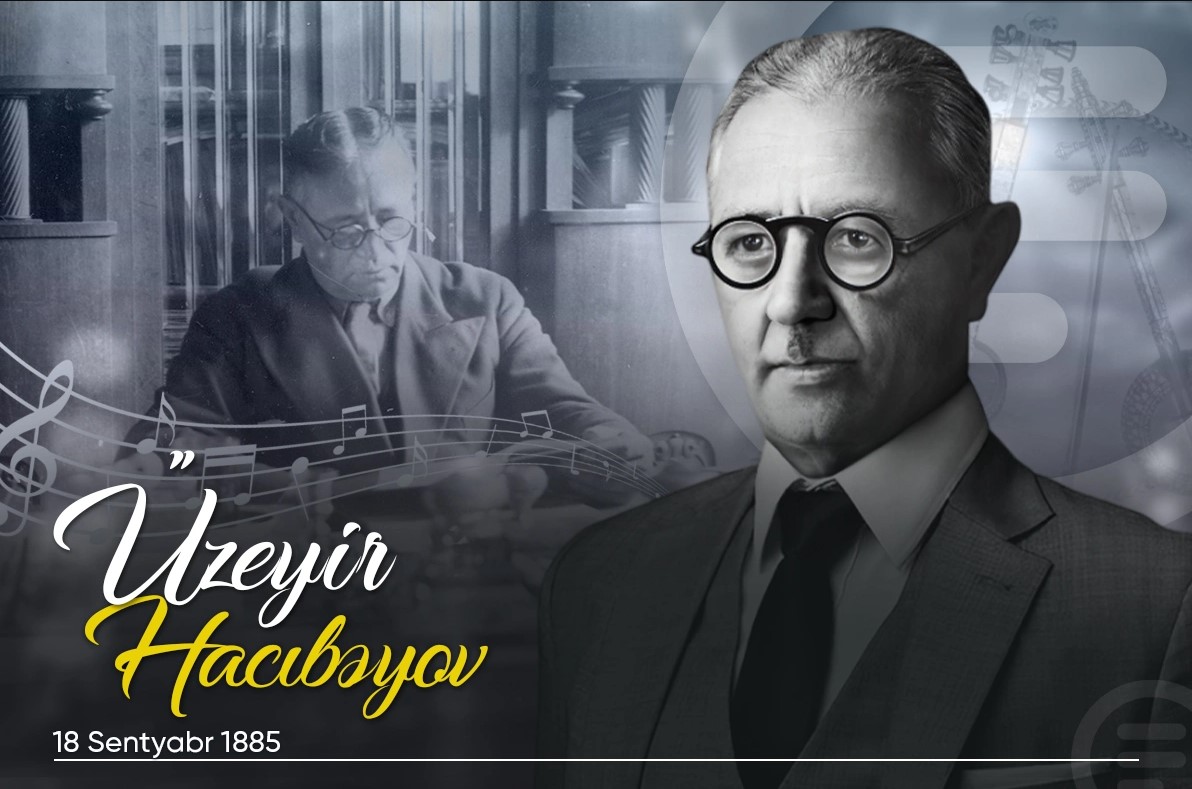 Azərbaycan ruhunu yaşadan dahi: Üzeyir Hacıbəyli - Rəşad Məcid yazır