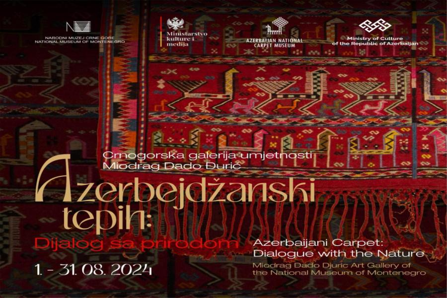 Monteneqroda “Azərbaycan xalçası: təbiətlə dialoq” adlı sərgi açılıb