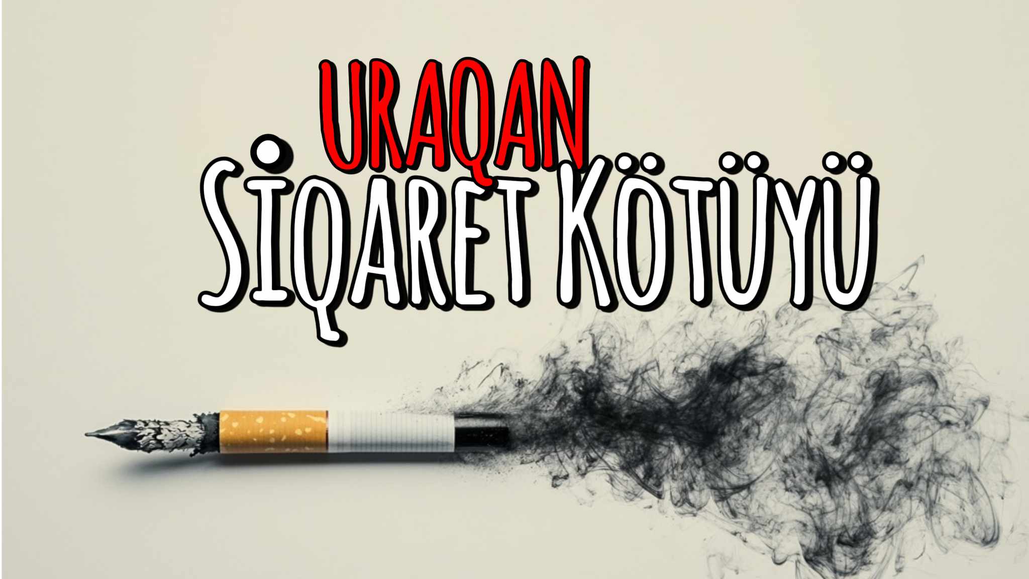 Siqaret kötüyü - Uraqan yazır
